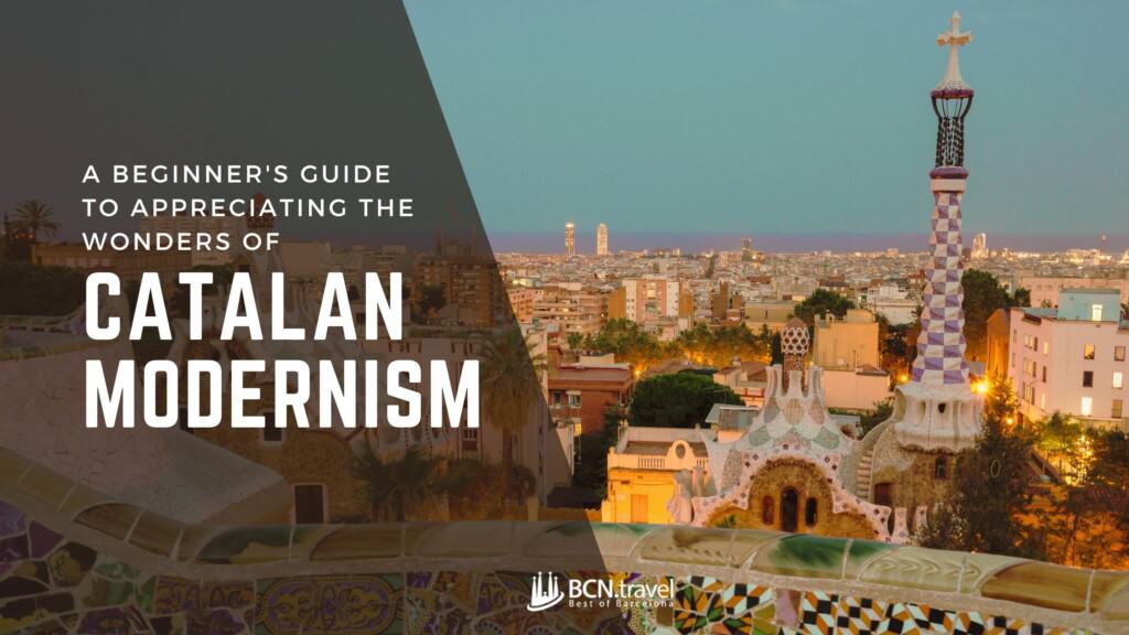 A Beginner's Guide to Appreciating the Greatness of Catalan Modernism