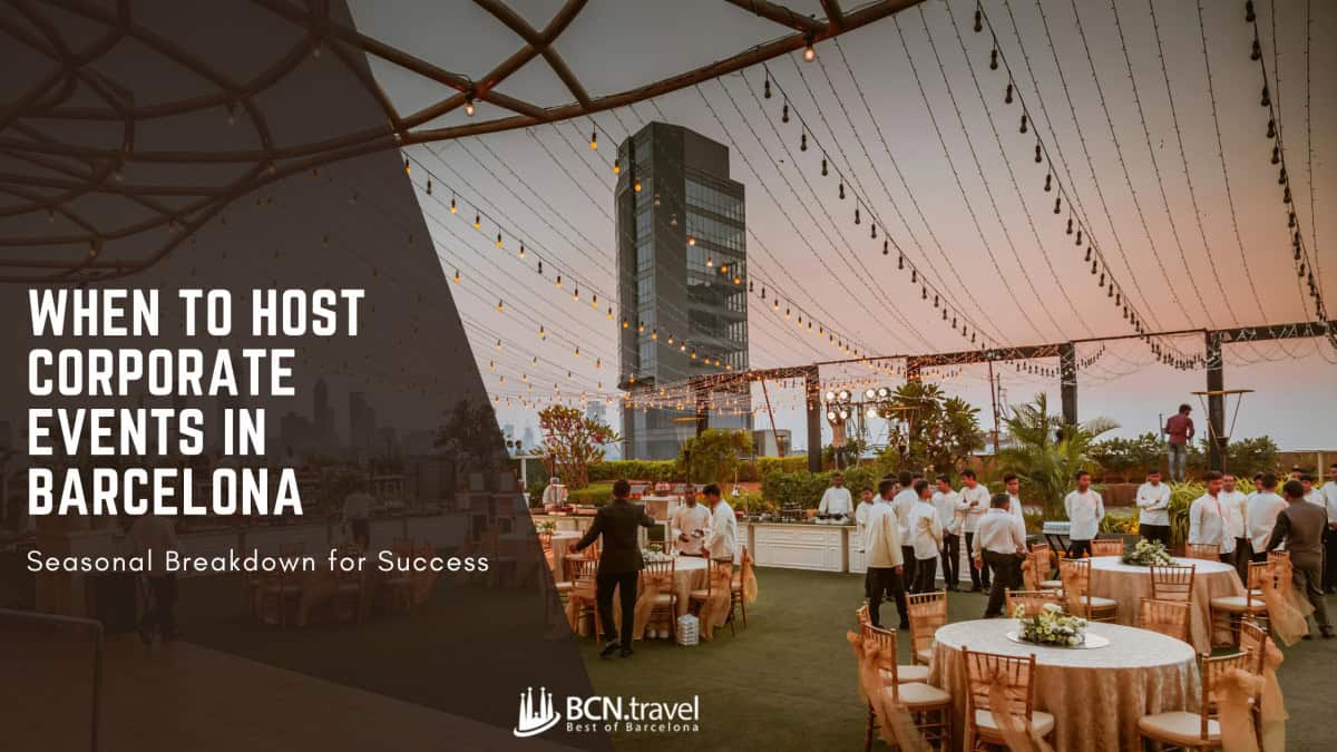When To Host Corporate Events In Barcelona Guide