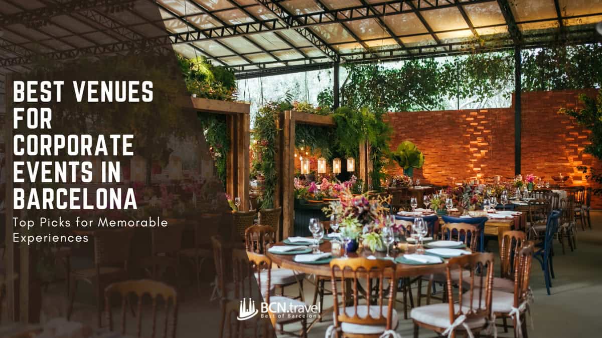 Best Venues for Corporate Events in Barcelona: Top Picks for Memorable Experiences